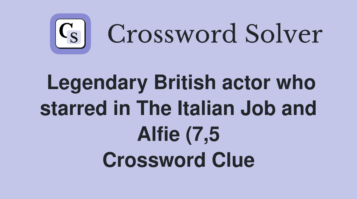 Legendary British actor who starred in The Italian Job and Alfie (7 5 Legendary British actor who starred in The Italian Job and Alfie (7 5